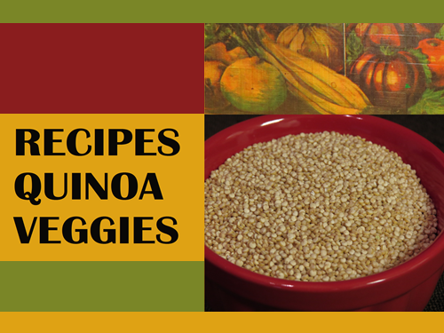 Recipes Featuring Quinoa, Veggies and Salad